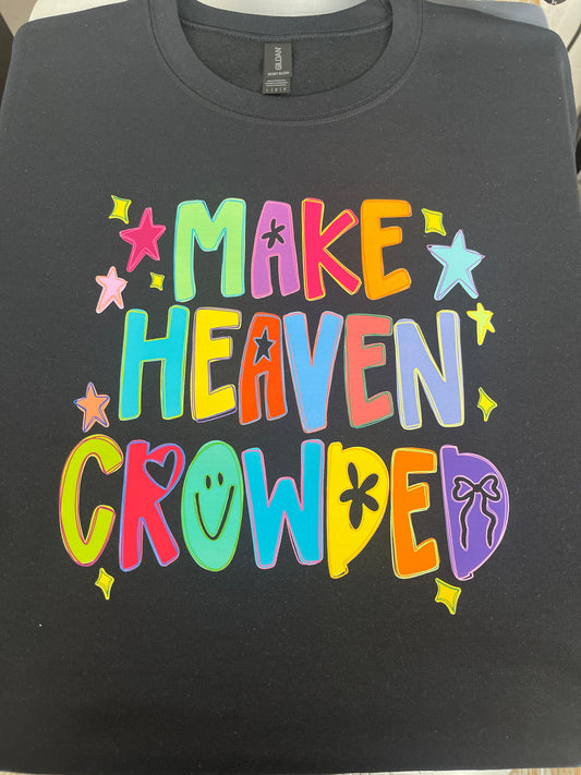 Make Heaven Crowded Sweatshirt