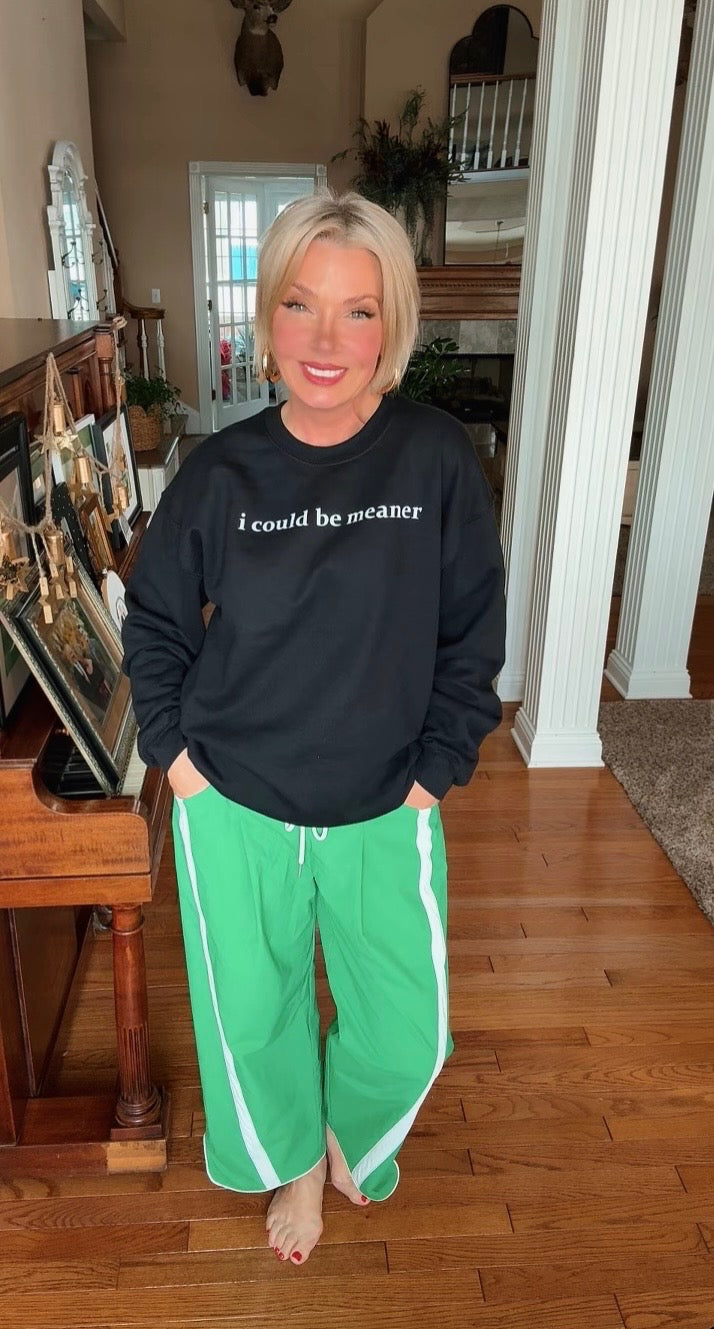 I Could Be Meaner Sweatshirt