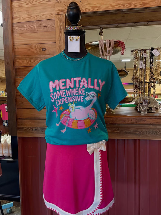 Mentally Somewhere Expensive Tee