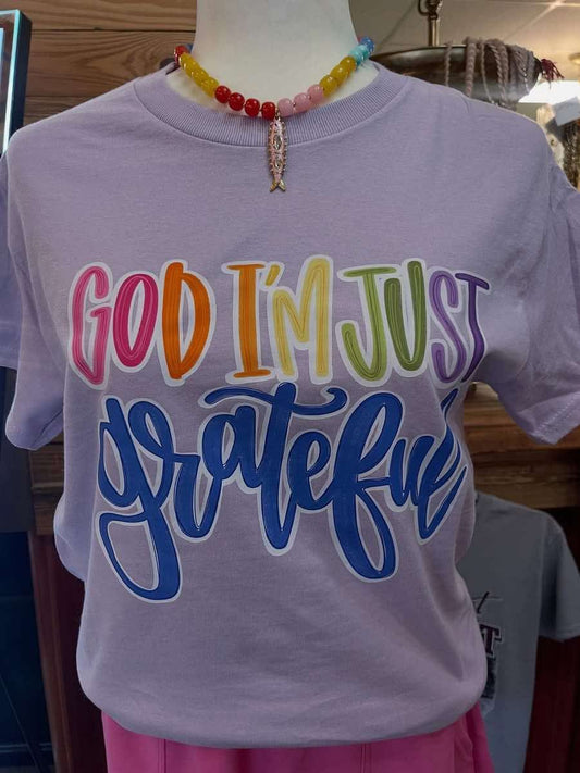 God I’m Just Grateful Tee Shirt