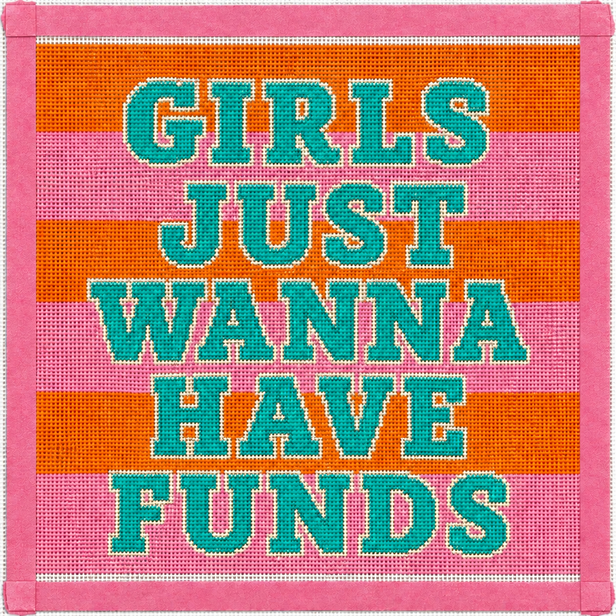 Girls Just Wanna Have Funds Printed Needlepoint Canvas