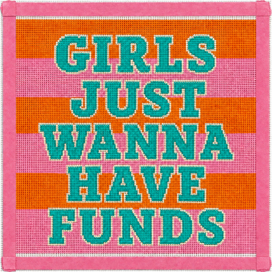 Girls Just Wanna Have Funds Printed Needlepoint Canvas