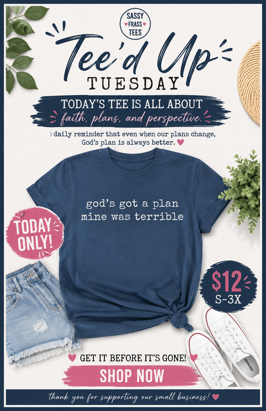 TEE'D UP TUESDAY TEE OF THE WEEK- Gods Plan